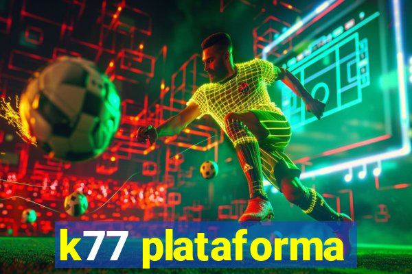 k77 plataforma